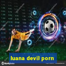 luana devil porn