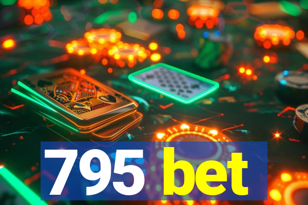 795 bet