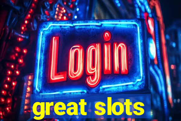 great slots