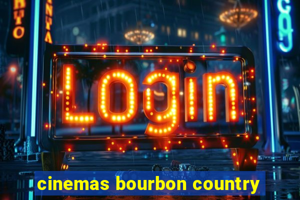 cinemas bourbon country