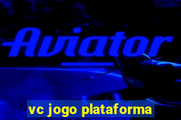 vc jogo plataforma