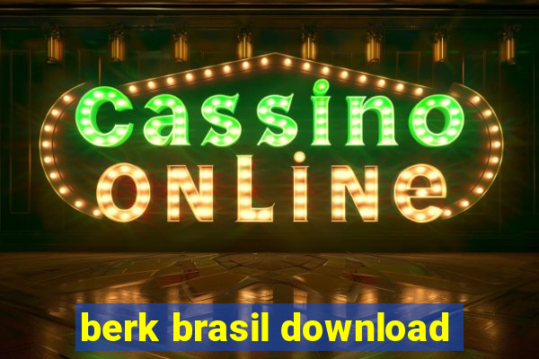 berk brasil download