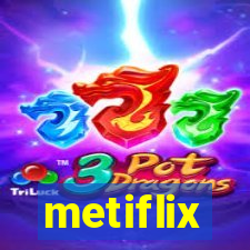 metiflix