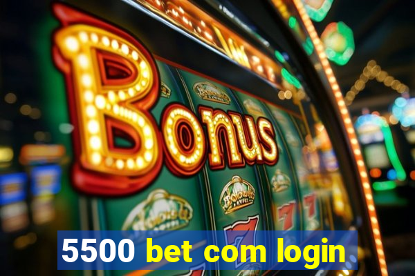 5500 bet com login