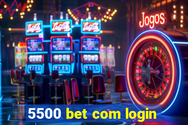 5500 bet com login