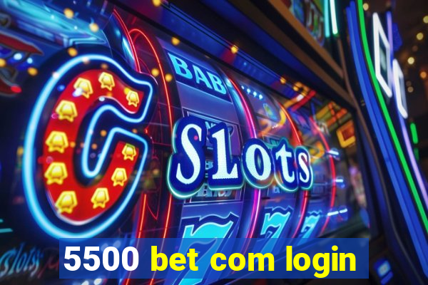 5500 bet com login