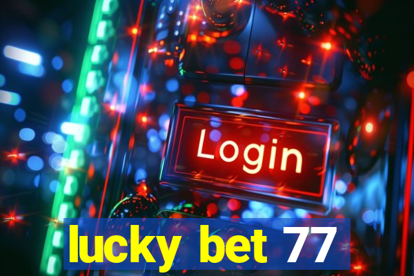 lucky bet 77