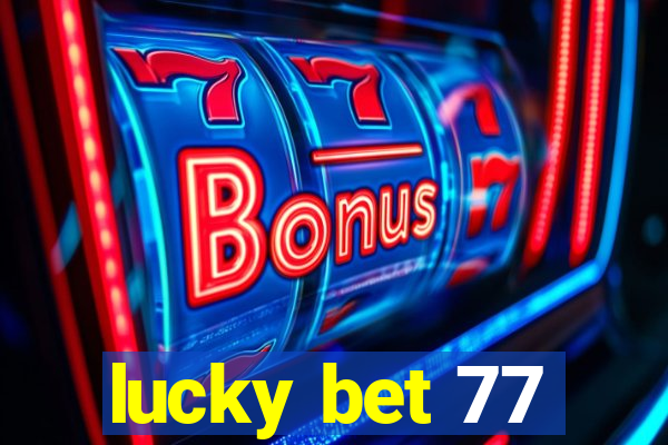 lucky bet 77