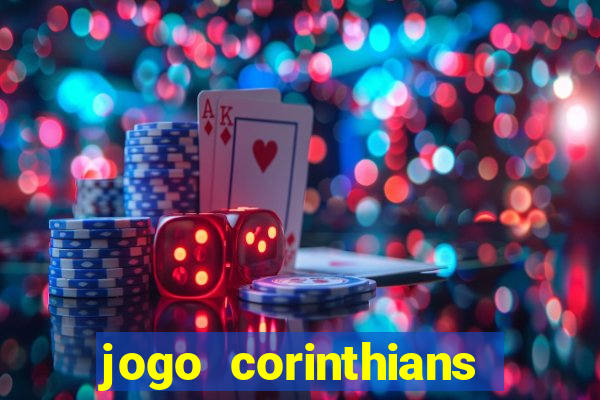 jogo corinthians vai passar aonde