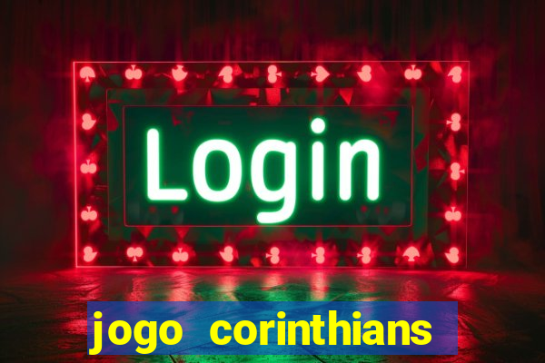 jogo corinthians vai passar aonde