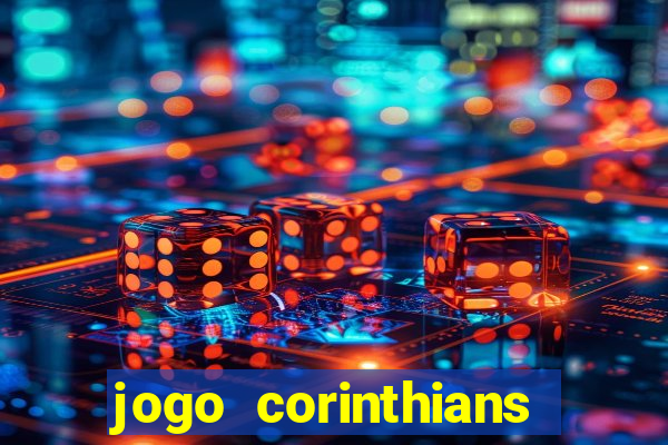 jogo corinthians vai passar aonde