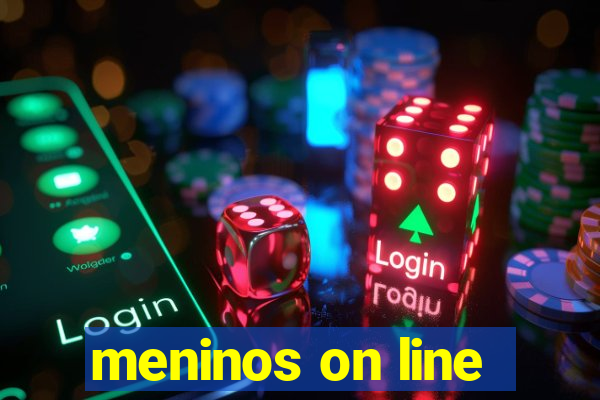 meninos on line