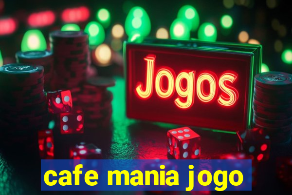 cafe mania jogo