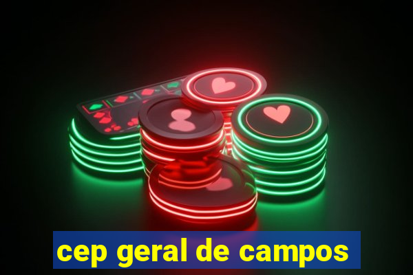 cep geral de campos