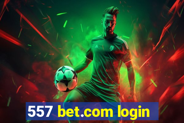 557 bet.com login