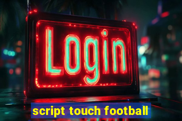 script touch football