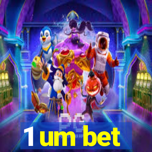 1 um bet