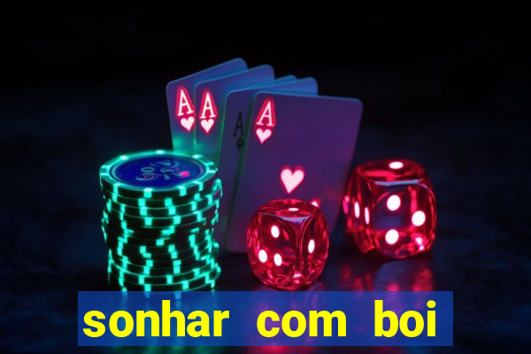 sonhar com boi jogo do bicho