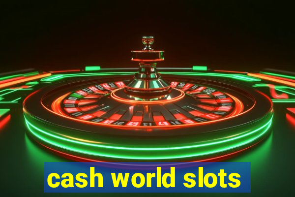 cash world slots