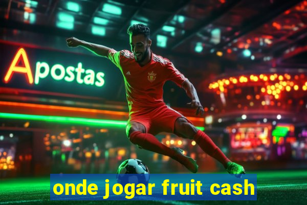 onde jogar fruit cash