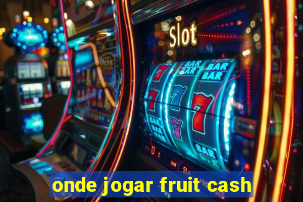 onde jogar fruit cash