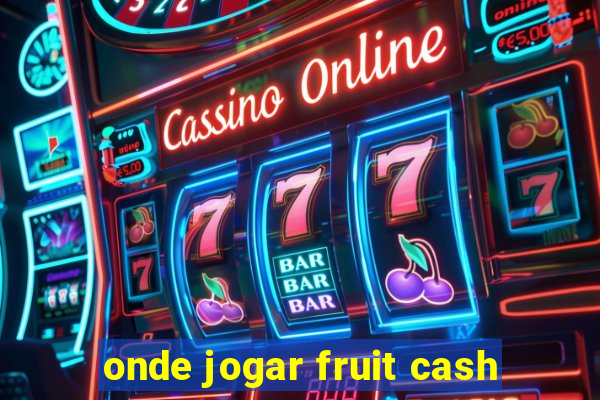 onde jogar fruit cash