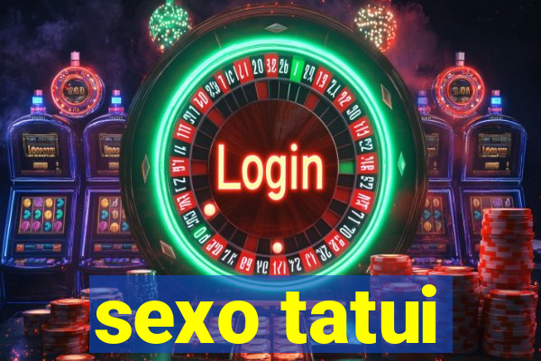 sexo tatui