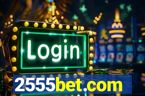 2555bet.com