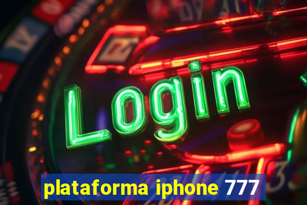 plataforma iphone 777