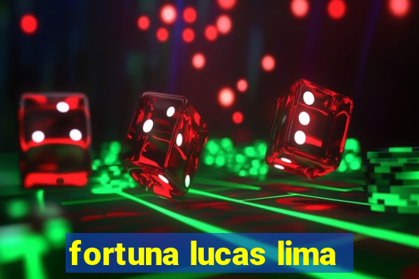 fortuna lucas lima