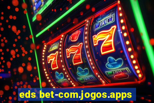 eds bet-com.jogos.apps