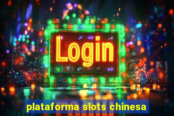 plataforma slots chinesa