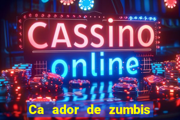 Ca ador de zumbis baixar ca ador de zumbi filme completo dublado