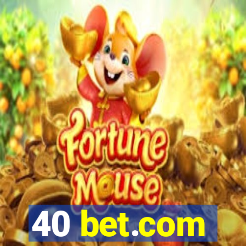 40 bet.com