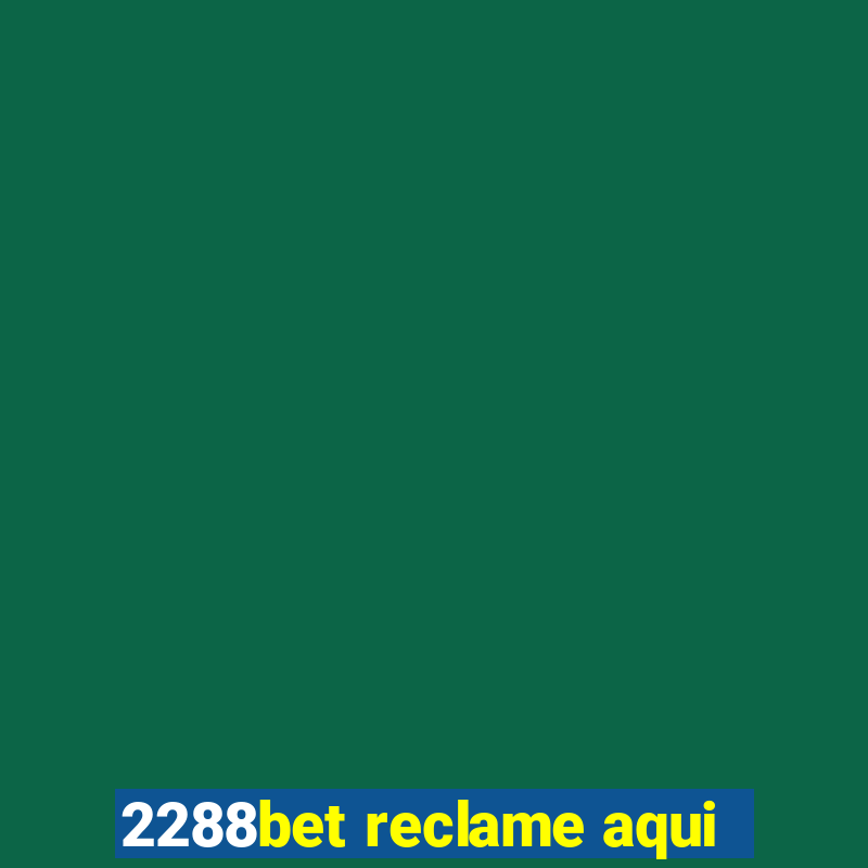 2288bet reclame aqui