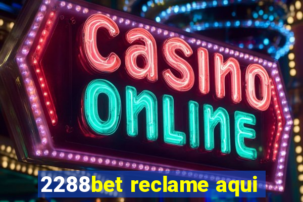 2288bet reclame aqui