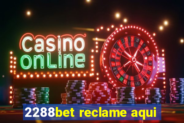 2288bet reclame aqui