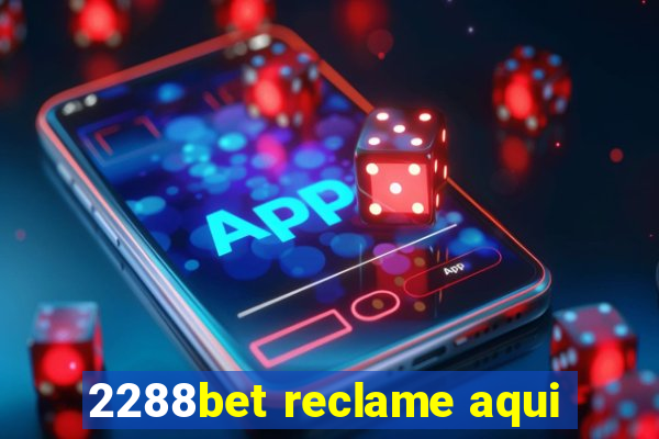 2288bet reclame aqui