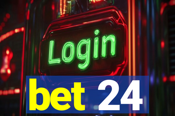 bet 24