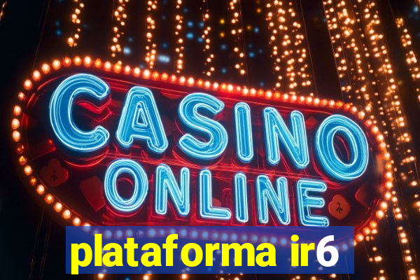 plataforma ir6