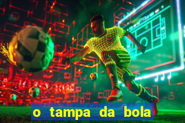 o tampa da bola ao vivo