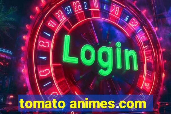 tomato animes.com