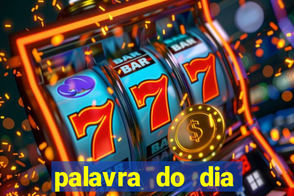 palavra do dia jogo contexto