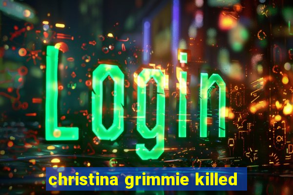 christina grimmie killed