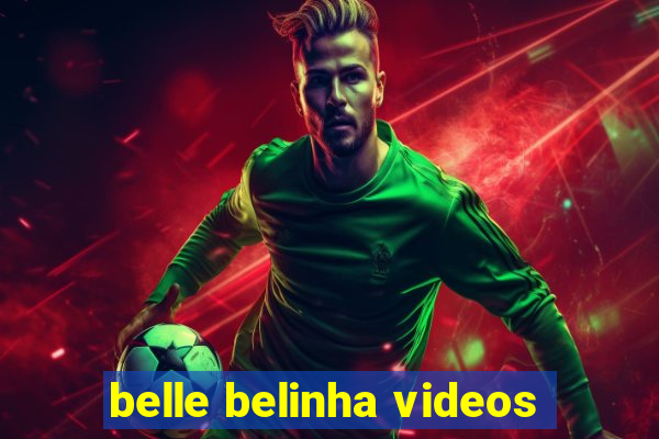 belle belinha videos