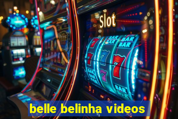 belle belinha videos