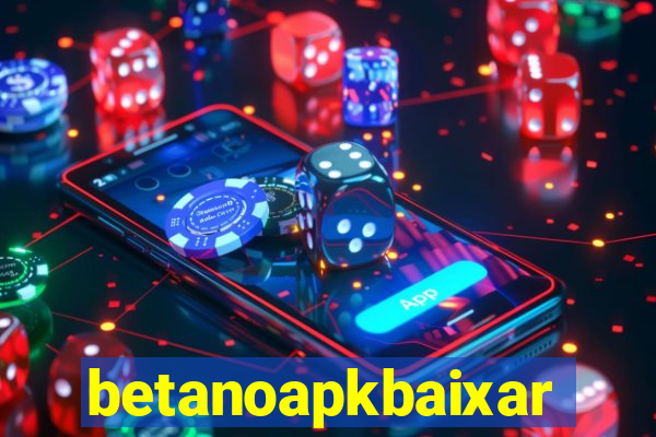 betanoapkbaixar