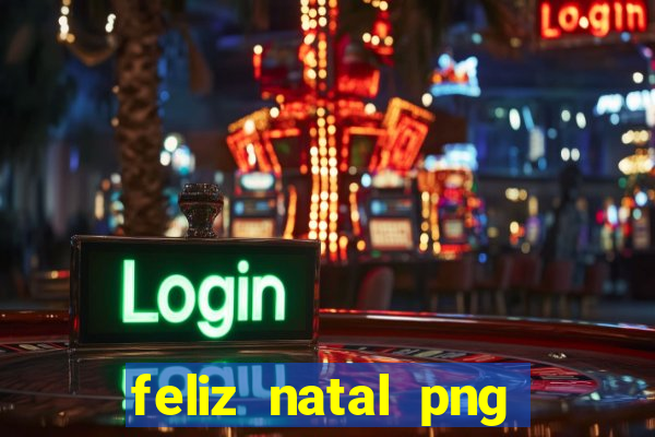 feliz natal png para imprimir