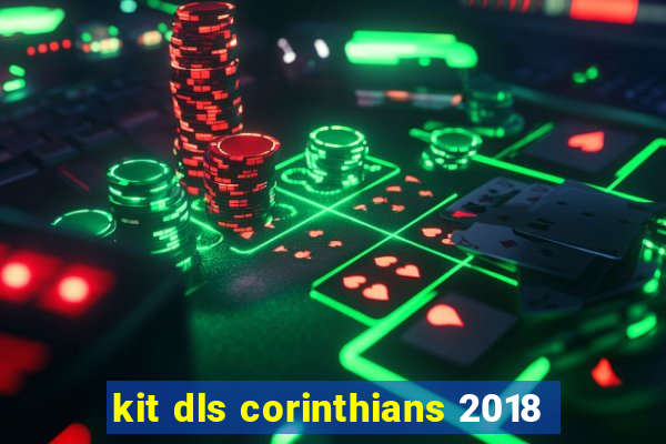 kit dls corinthians 2018