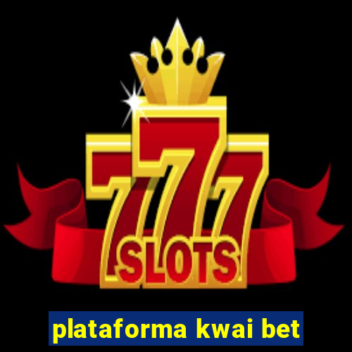 plataforma kwai bet